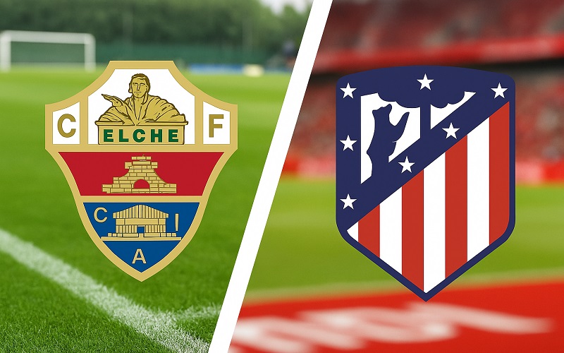 Nhận định Atletico Madrid vs Elche 00h30 ngày 24/08