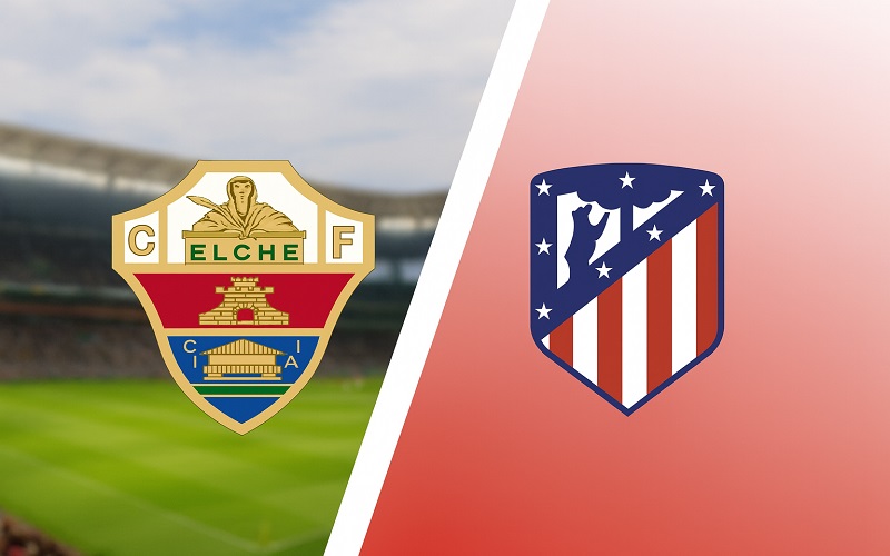 Nhận định Atletico Madrid vs Elche